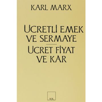 Ücretli Emek ve Sermaye - Ücret, Fiyat ve Kar - k marx