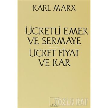 Ücretli Emek ve Sermaye - Ücret, Fiyat ve Kar - k marx