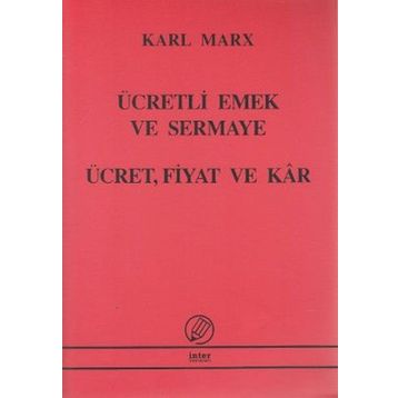 Ücretli Emek ve Sermaye - Ücret, Fiyat ve Kar - k marx