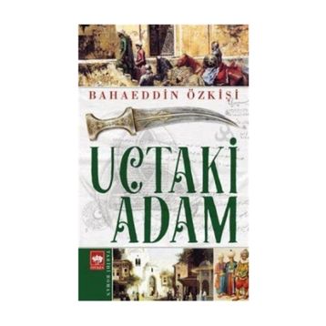 UÇTAKI ADAM - BAHAEDDIN ÖZKIŞI