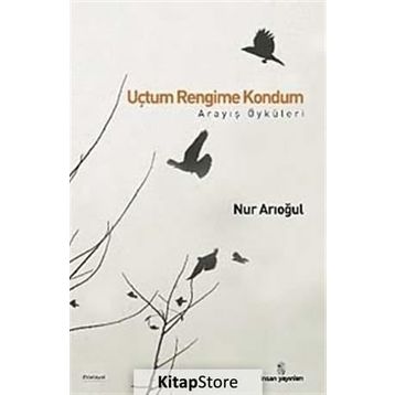 UÇTUM RENGIME KONDUM ARAYIŞ ÖYKÜLERİ - NUR ARIOĞUL