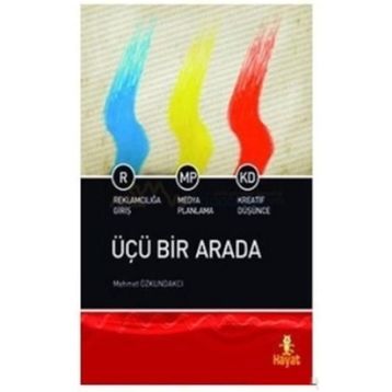 ÜÇÜ BIR ARADA REKLAMCILIĞA GİRİŞ- MEDYA PLANLAMA- KREATIF DÜŞÜNCE - MEHMET ÖZKUNDAKÇI