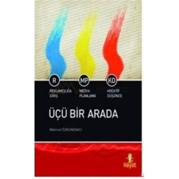 ÜÇÜ BIR ARADA REKLAMCILIĞA GİRİŞ- MEDYA PLANLAMA- KREATIF DÜŞÜNCE - MEHMET ÖZKUNDAKÇI