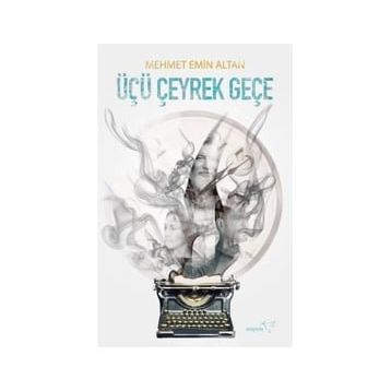 Üçü Çeyrek Geçe - Mehmet Emin Altan