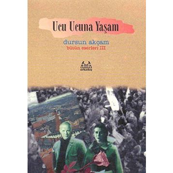 UCU UCUNA YAŞAM - DURSUN AKÇAM