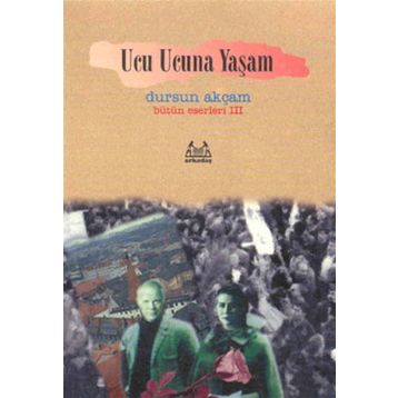 UCU UCUNA YAŞAM - DURSUN AKÇAM