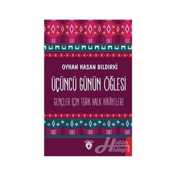 Üçüncü Günün Öğlesi - Oyhan Hasan Bıldırki