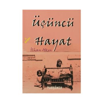 ÜÇÜNCÜ HAYAT - İLHAN AKIN