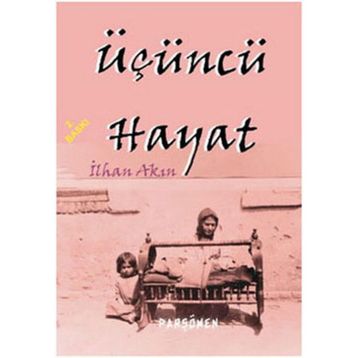 ÜÇÜNCÜ HAYAT - İLHAN AKIN