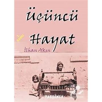 ÜÇÜNCÜ HAYAT - İLHAN AKIN