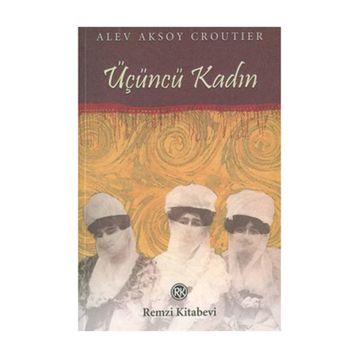 ÜÇÜNCÜ KADIN - ALEV AKSOY CROUTIER