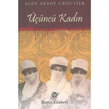 ÜÇÜNCÜ KADIN - ALEV AKSOY CROUTIER