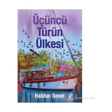 ÜÇÜNCÜ TÜRÜN ÜLKESI - HALDUN SEVEL