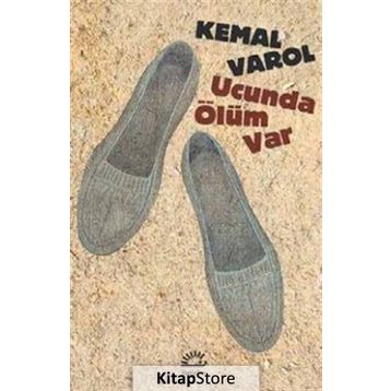 Ucunda Ölüm Var - Kemal Varol