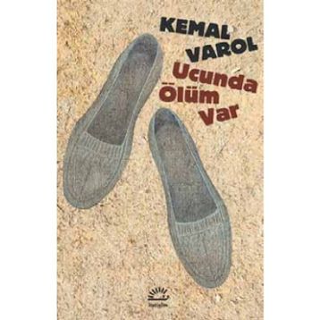 Ucunda Ölüm Var - Kemal Varol