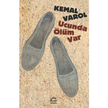 Ucunda Ölüm Var - Kemal Varol