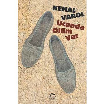 Ucunda Ölüm Var - Kemal Varol