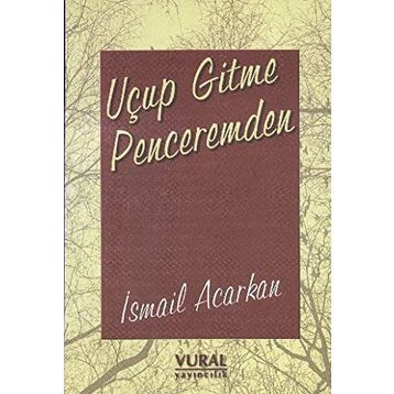 Uçup Gitme Penceremden - İsmail Acarkan