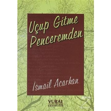 Uçup Gitme Penceremden - İsmail Acarkan