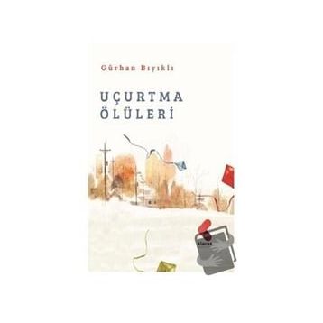 Uçurtma Ölüleri - Gürhan Bıyıklı