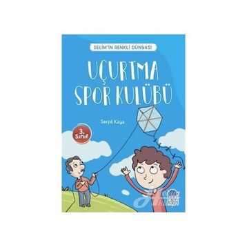 Uçurtma Spor Kulübü - Selim'in Renkli Dünyası - 3. Sınıf Okuma Kitabı - Serpil Kaya