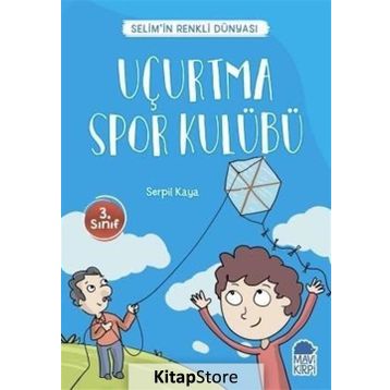 Uçurtma Spor Kulübü - Selim'in Renkli Dünyası - 3. Sınıf Okuma Kitabı - Serpil Kaya
