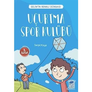 Uçurtma Spor Kulübü - Selim'in Renkli Dünyası - 3. Sınıf Okuma Kitabı - Serpil Kaya