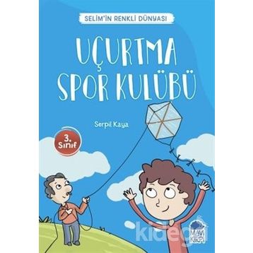 Uçurtma Spor Kulübü - Selim'in Renkli Dünyası - 3. Sınıf Okuma Kitabı - Serpil Kaya