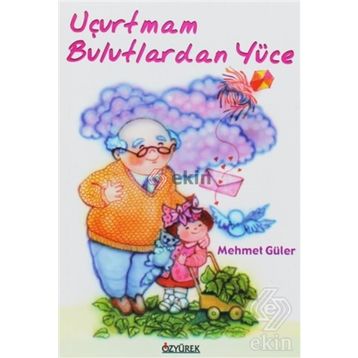 Uçurtmam Bulutlardan Yüce - Mehmet Güler