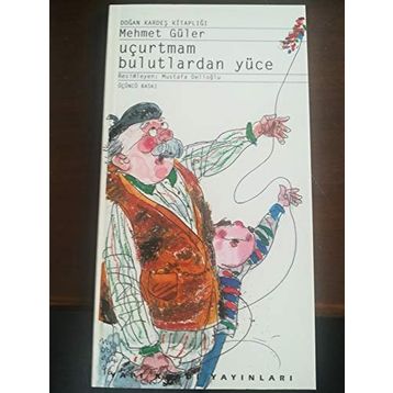 Uçurtmam Bulutlardan Yüce - Mehmet Güler