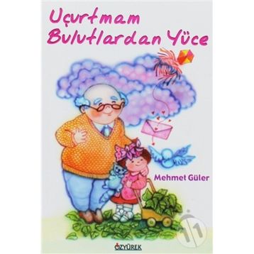 Uçurtmam Bulutlardan Yüce - Mehmet Güler