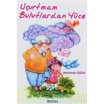 Uçurtmam Bulutlardan Yüce - Mehmet Güler