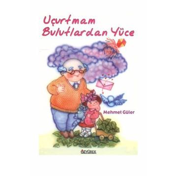 Uçurtmam Bulutlardan Yüce - Mehmet Güler
