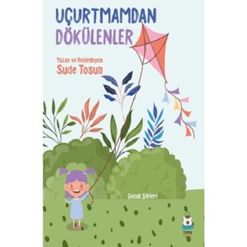 Uçurtmamdan Dökülenler - Sude Tosun