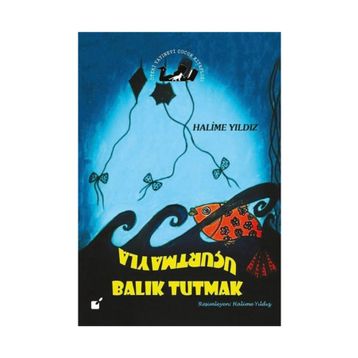UÇURTMAYLA BALIK TUTMAK - HALIME YILDIZ