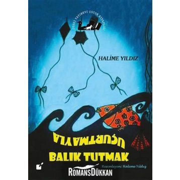 UÇURTMAYLA BALIK TUTMAK - HALIME YILDIZ