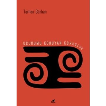 Uçurumu Koruyan Korkuluk - Tarhan Gürhan