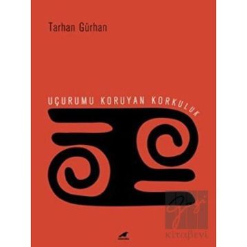 Uçurumu Koruyan Korkuluk - Tarhan Gürhan