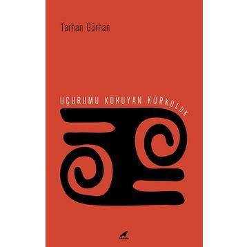 Uçurumu Koruyan Korkuluk - Tarhan Gürhan