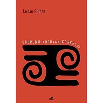Uçurumu Koruyan Korkuluk - Tarhan Gürhan