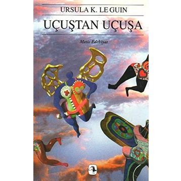UÇUŞTAN UÇUŞA - URSULA KROEBER LE GUIN (URSULA K. LEGUIN)