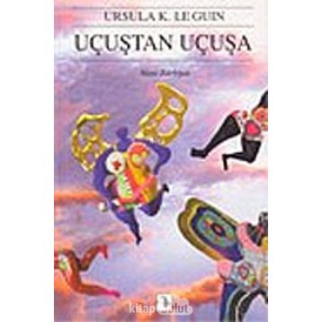 UÇUŞTAN UÇUŞA - URSULA KROEBER LE GUIN (URSULA K. LEGUIN)