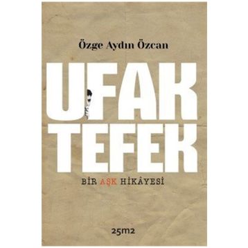 Ufak Tefek Bir Aşk Hikayesi - Özge Aydın Özcan
