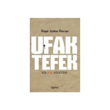 Ufak Tefek Bir Aşk Hikayesi - Özge Aydın Özcan