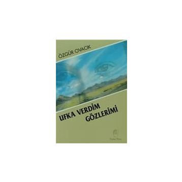 Ufka Verdim Gözlerimi - Özgür Ovacık