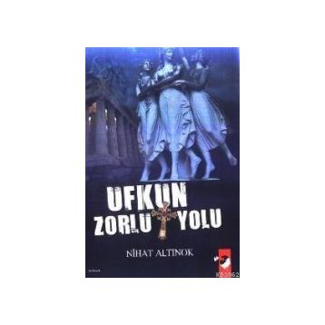 UFKUN ZORLU YOLU - NIHAT ALTINOK
