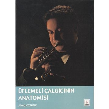 Üflemeli Çalgıcının Anatomisi - Altuğ Öztunç