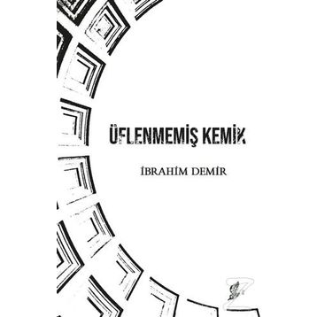 Üflenmemiş Kemik - İbrahim Demir