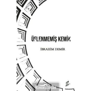 Üflenmemiş Kemik - İbrahim Demir