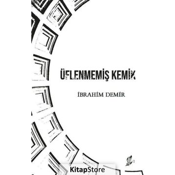Üflenmemiş Kemik - İbrahim Demir